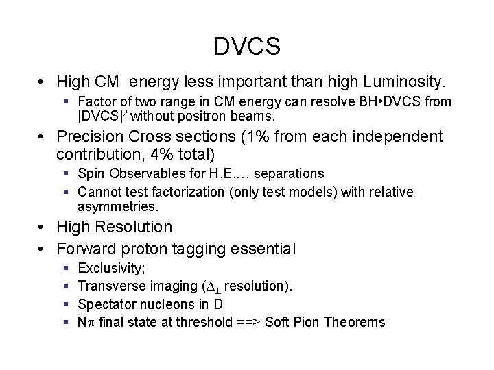 DVCS • High CM energy less important than high Luminosity. § Factor of two