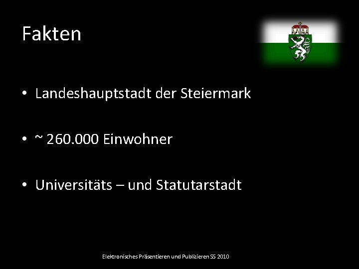 Fakten • Landeshauptstadt der Steiermark • ~ 260. 000 Einwohner • Universitäts – und