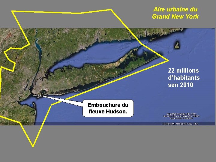 Aire urbaine du Grand New York 22 millions d’habitants sen 2010 Embouchure du fleuve