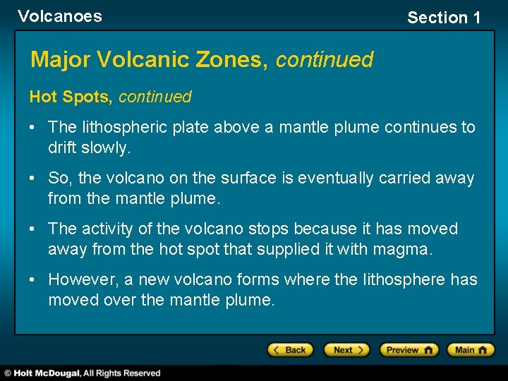 Volcanoes Section 1 Major Volcanic Zones, continued Hot Spots, continued • The lithospheric plate