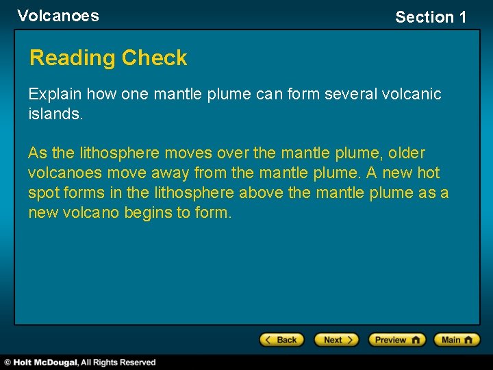 Volcanoes Section 1 Reading Check Explain how one mantle plume can form several volcanic