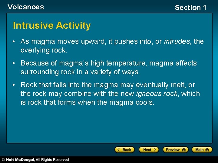 Volcanoes Section 1 Intrusive Activity • As magma moves upward, it pushes into, or