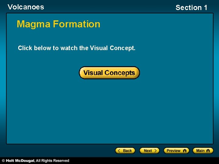 Volcanoes Magma Formation Click below to watch the Visual Concept. Section 1 