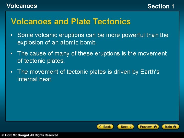 Volcanoes Section 1 Volcanoes and Plate Tectonics • Some volcanic eruptions can be more