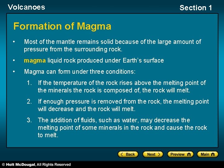 Volcanoes Section 1 Formation of Magma • Most of the mantle remains solid because