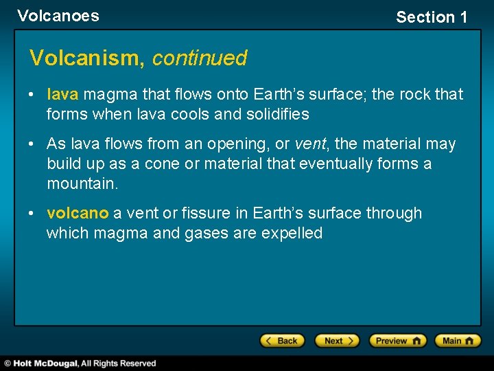 Volcanoes Section 1 Volcanism, continued • lava magma that flows onto Earth’s surface; the