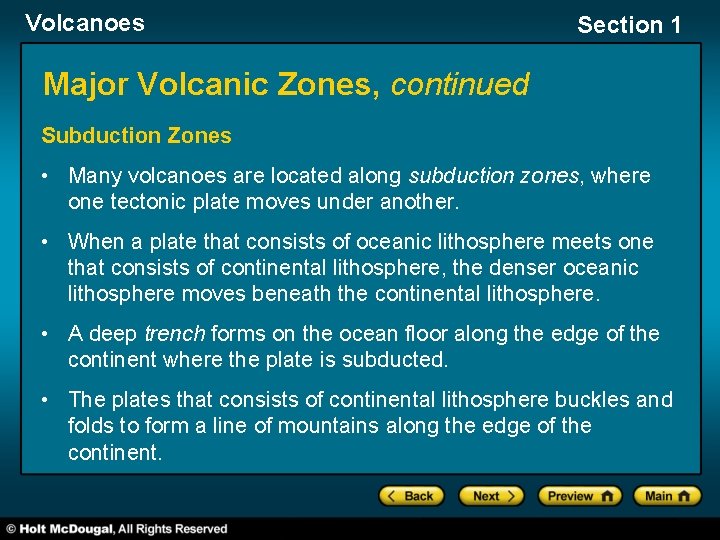 Volcanoes Section 1 Major Volcanic Zones, continued Subduction Zones • Many volcanoes are located