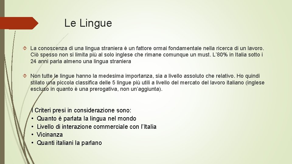 Le Lingue La conoscenza di una lingua straniera è un fattore ormai fondamentale nella