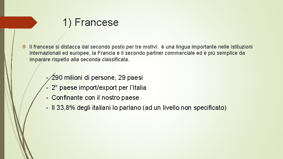 1) Francese Il francese si distacca dal secondo posto per tre motivi: è una