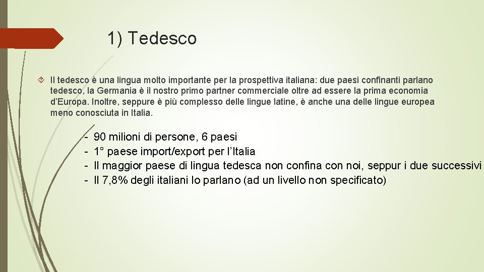 1) Tedesco Il tedesco è una lingua molto importante per la prospettiva italiana: due