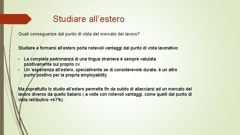 Studiare all’estero Quali conseguenze dal punto di vista del mercato del lavoro? Studiare e