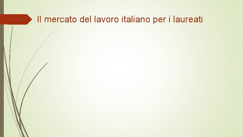 Il mercato del lavoro italiano per i laureati 