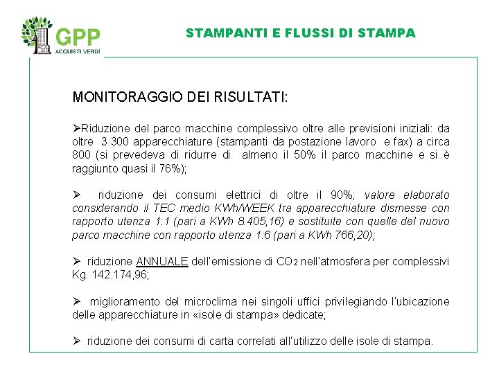 STAMPANTI E FLUSSI DI STAMPA MONITORAGGIO DEI RISULTATI: ØRiduzione del parco macchine complessivo oltre