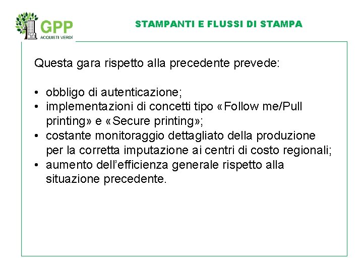 STAMPANTI E FLUSSI DI STAMPA Questa gara rispetto alla precedente prevede: • obbligo di