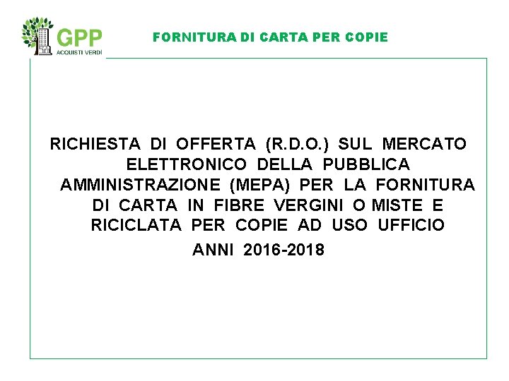 FORNITURA DI CARTA PER COPIE RICHIESTA DI OFFERTA (R. D. O. ) SUL MERCATO