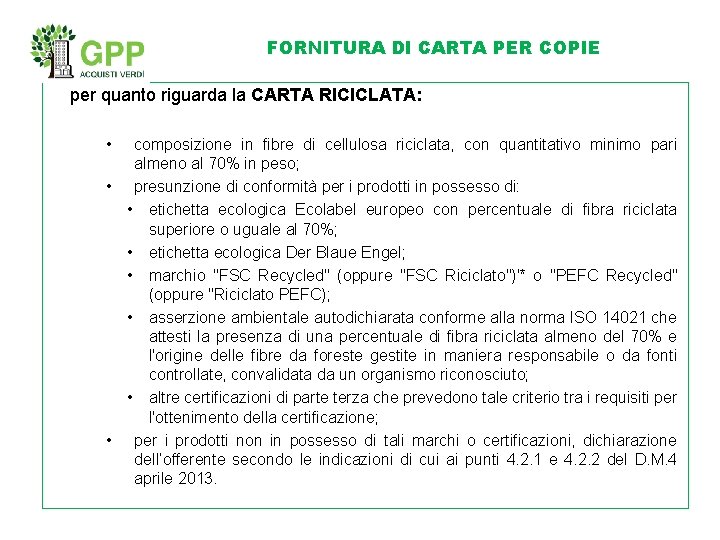 FORNITURA DI CARTA PER COPIE per quanto riguarda la CARTA RICICLATA: • composizione in