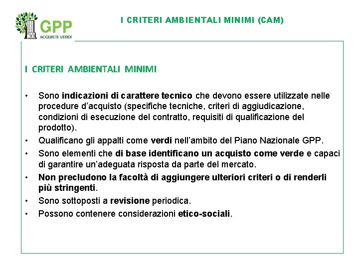 I CRITERI AMBIENTALI MINIMI (CAM) I CRITERI AMBIENTALI MINIMI • • • Sono indicazioni