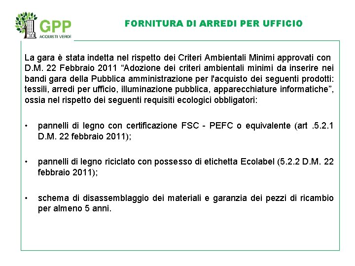 FORNITURA DI ARREDI PER UFFICIO La gara è stata indetta nel rispetto dei Criteri