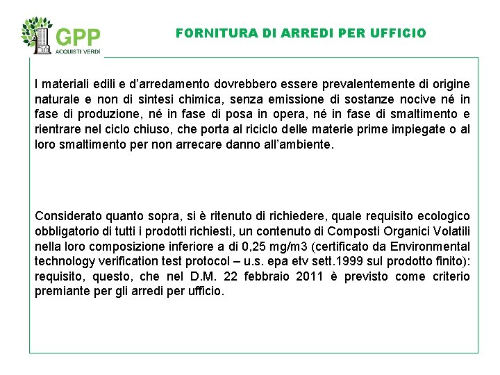 FORNITURA DI ARREDI PER UFFICIO I materiali edili e d’arredamento dovrebbero essere prevalentemente di