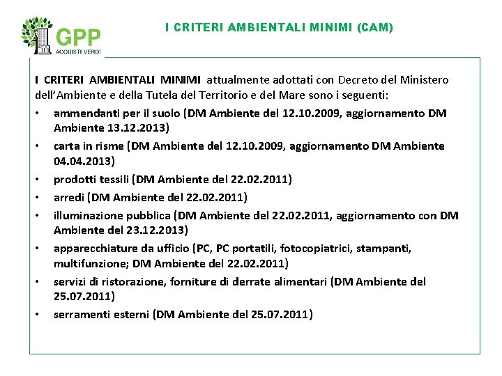 I CRITERI AMBIENTALI MINIMI (CAM) I CRITERI AMBIENTALI MINIMI attualmente adottati con Decreto del