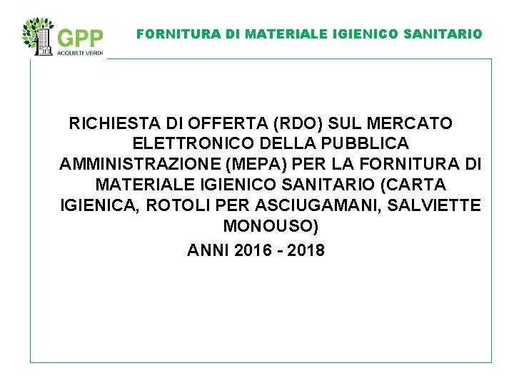 FORNITURA DI MATERIALE IGIENICO SANITARIO RICHIESTA DI OFFERTA (RDO) SUL MERCATO ELETTRONICO DELLA PUBBLICA