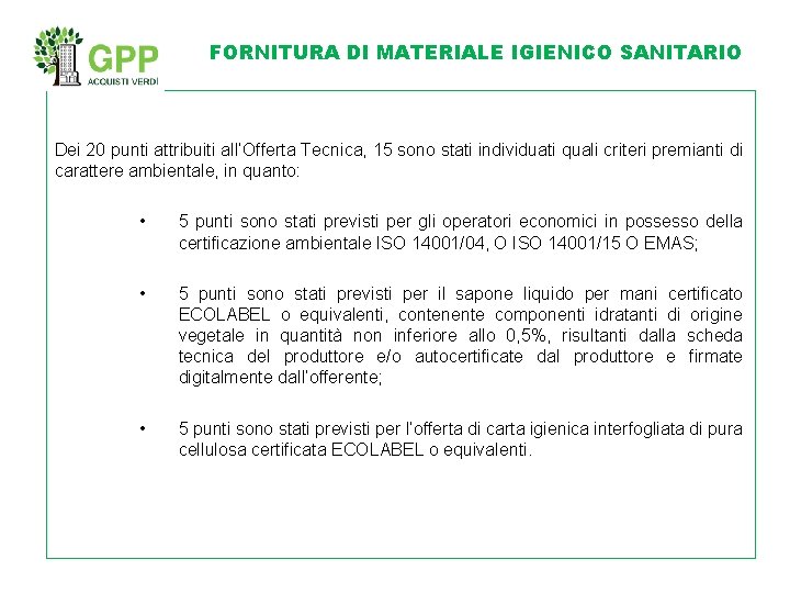 FORNITURA DI MATERIALE IGIENICO SANITARIO Dei 20 punti attribuiti all’Offerta Tecnica, 15 sono stati