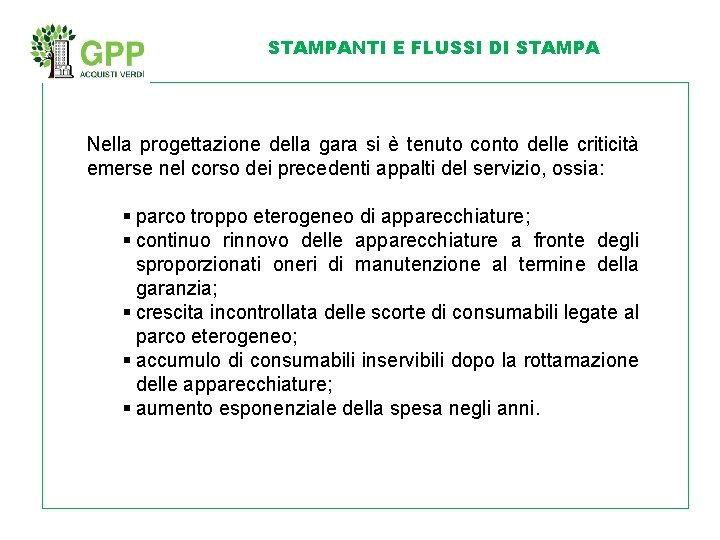 STAMPANTI E FLUSSI DI STAMPA Nella progettazione della gara si è tenuto conto delle