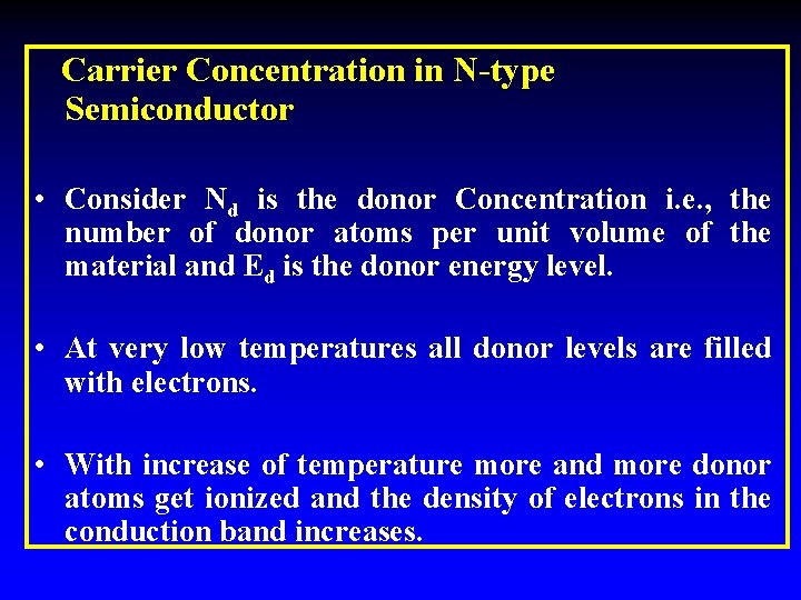 Carrier Concentration in N-type Semiconductor • Consider Nd is the donor Concentration i. e.