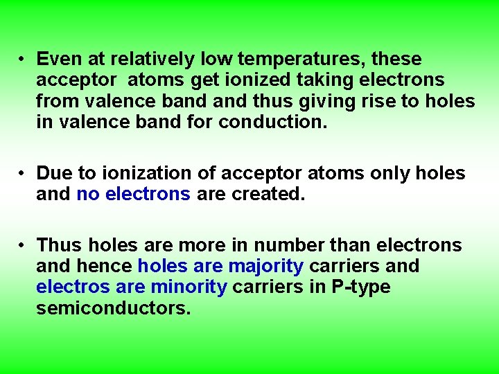  • Even at relatively low temperatures, these acceptor atoms get ionized taking electrons