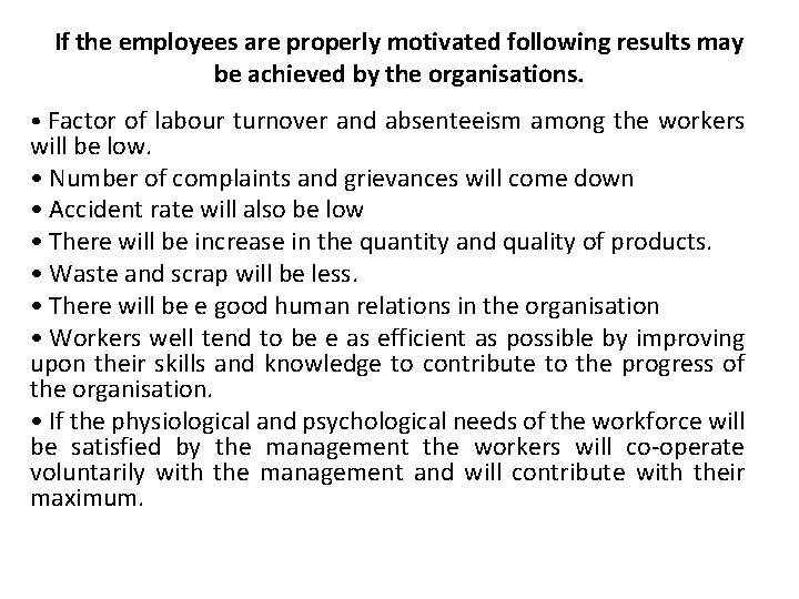 If the employees are properly motivated following results may be achieved by the organisations.