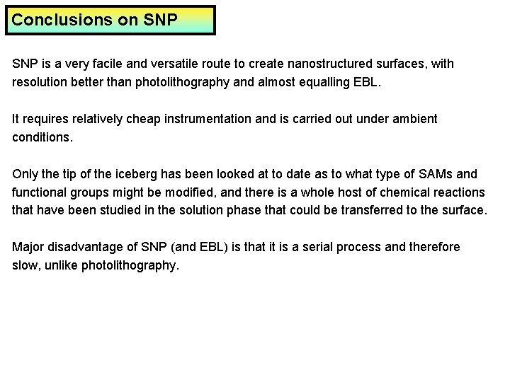 Conclusions on SNP is a very facile and versatile route to create nanostructured surfaces,