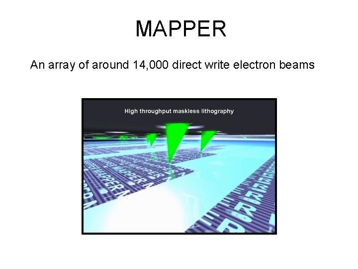 MAPPER An array of around 14, 000 direct write electron beams 