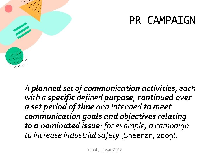 PR CAMPAIGN A planned set of communication activities, each with a specific defined purpose,