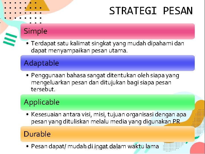 STRATEGI PESAN Simple • Terdapat satu kalimat singkat yang mudah dipahami dan dapat menyampaikan