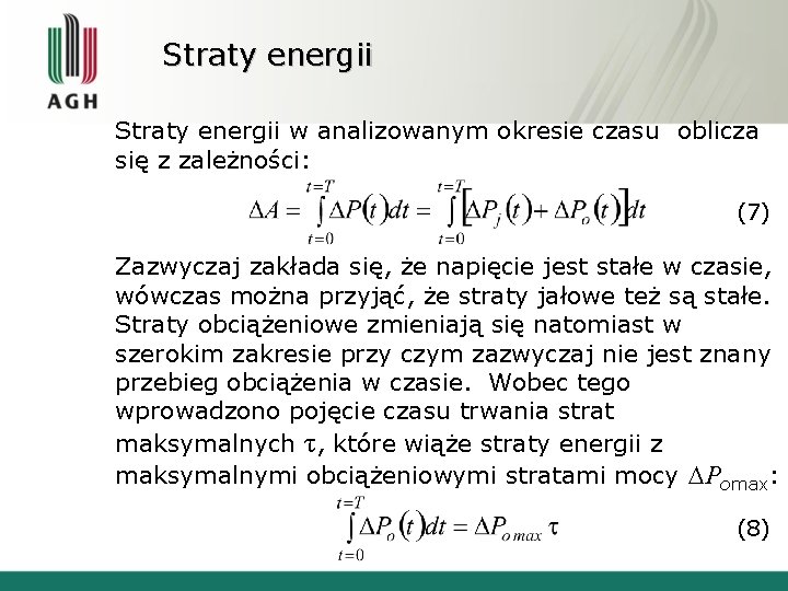 Straty energii w analizowanym okresie czasu oblicza się z zależności: (7) Zazwyczaj zakłada się,