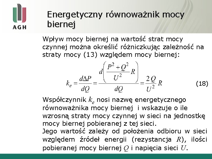 Energetyczny równoważnik mocy biernej Wpływ mocy biernej na wartość strat mocy czynnej można określić