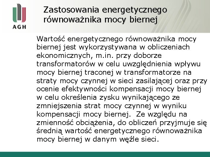 Zastosowania energetycznego równoważnika mocy biernej Wartość energetycznego równoważnika mocy biernej jest wykorzystywana w obliczeniach