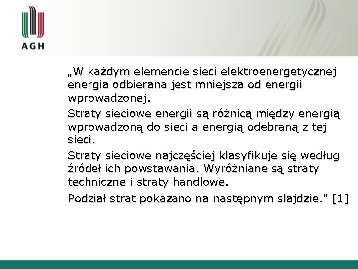 „W każdym elemencie sieci elektroenergetycznej energia odbierana jest mniejsza od energii wprowadzonej. Straty sieciowe