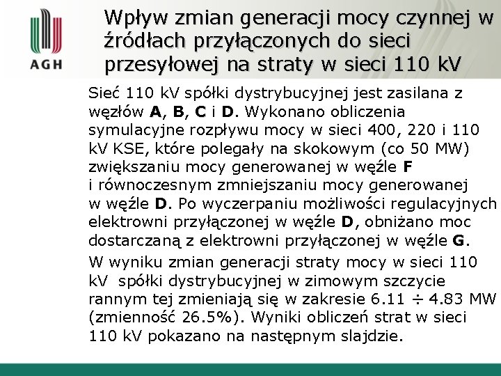 Wpływ zmian generacji mocy czynnej w źródłach przyłączonych do sieci przesyłowej na straty w