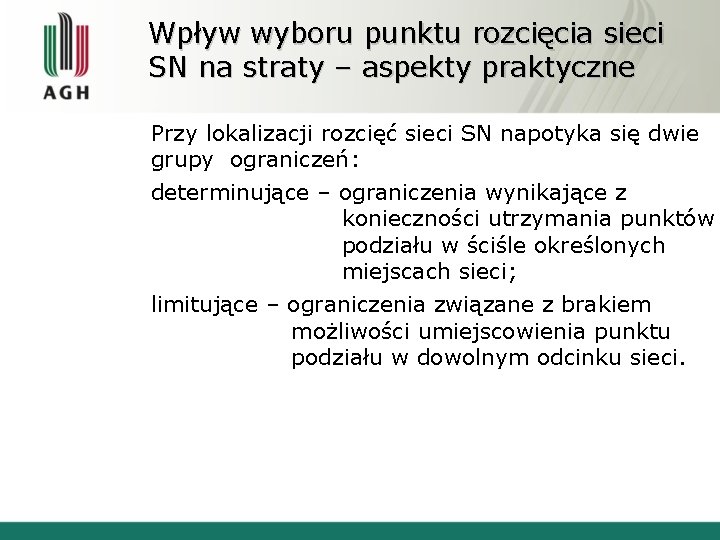 Wpływ wyboru punktu rozcięcia sieci SN na straty – aspekty praktyczne Przy lokalizacji rozcięć