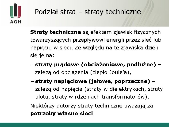 Podział strat – straty techniczne Straty techniczne są efektem zjawisk fizycznych towarzyszących przepływowi energii