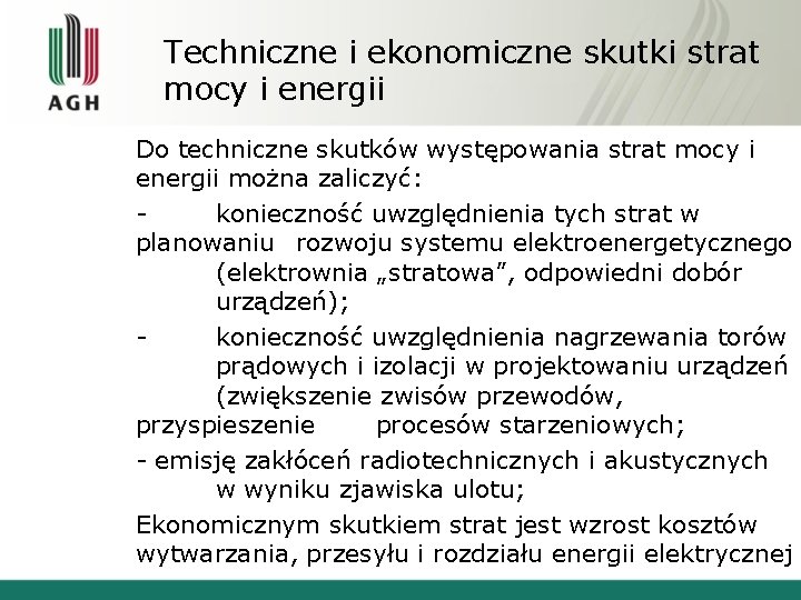 Techniczne i ekonomiczne skutki strat mocy i energii Do techniczne skutków występowania strat mocy