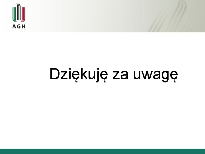 Dziękuję za uwagę 