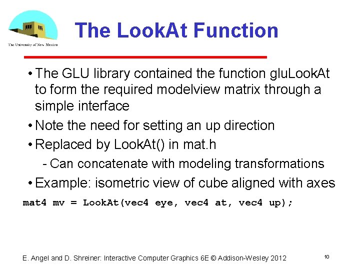 The Look. At Function • The GLU library contained the function glu. Look. At