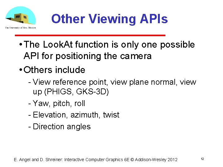 Other Viewing APIs • The Look. At function is only one possible API for