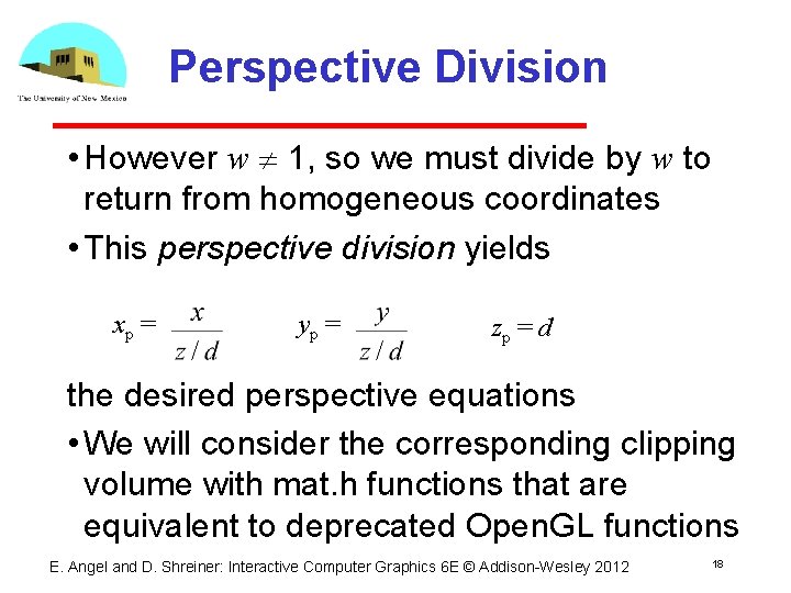 Perspective Division • However w 1, so we must divide by w to return