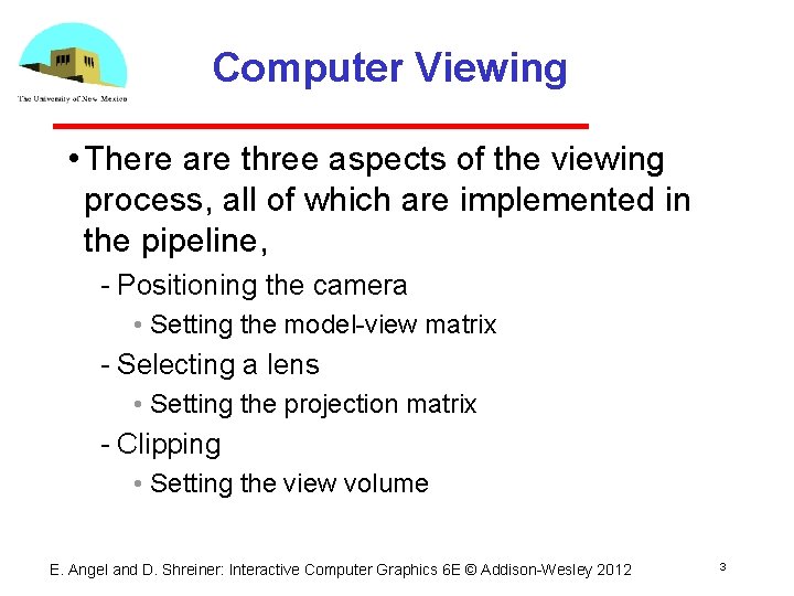 Computer Viewing • There are three aspects of the viewing process, all of which