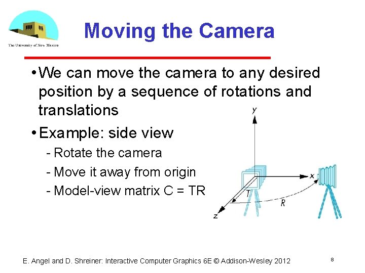 Moving the Camera • We can move the camera to any desired position by