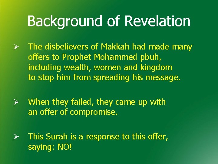 Background of Revelation Ø The disbelievers of Makkah had made many offers to Prophet