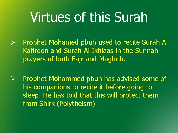 Virtues of this Surah Ø Prophet Mohamed pbuh used to recite Surah Al Kafiroon